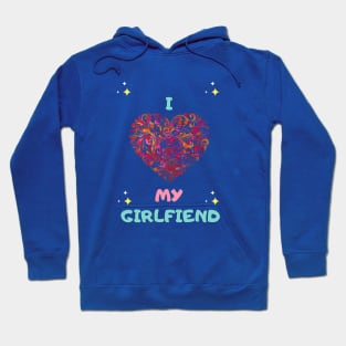 i love my girlfriend Hoodie